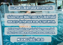 Tájékoztatás az Ellipsum Élményfürdő nyitvatartásáról – 07.17. (péntek)